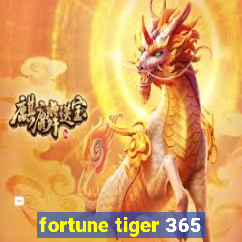 fortune tiger 365